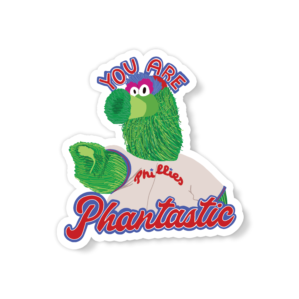 Philly Phanatic You Are Phantastic Phillies Vinyl Sticker