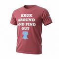 Kruk Around and Find Out Tee