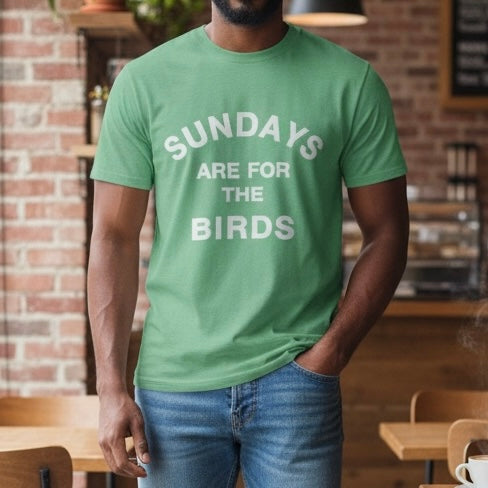 Sundays are for the Birds Tee