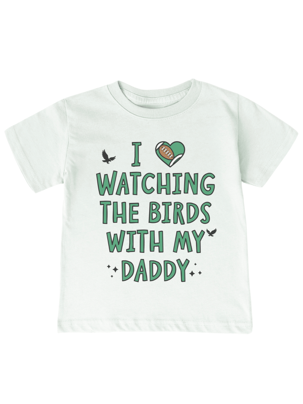 Watching the Birds With My Daddy Kids Tee - Philly Football