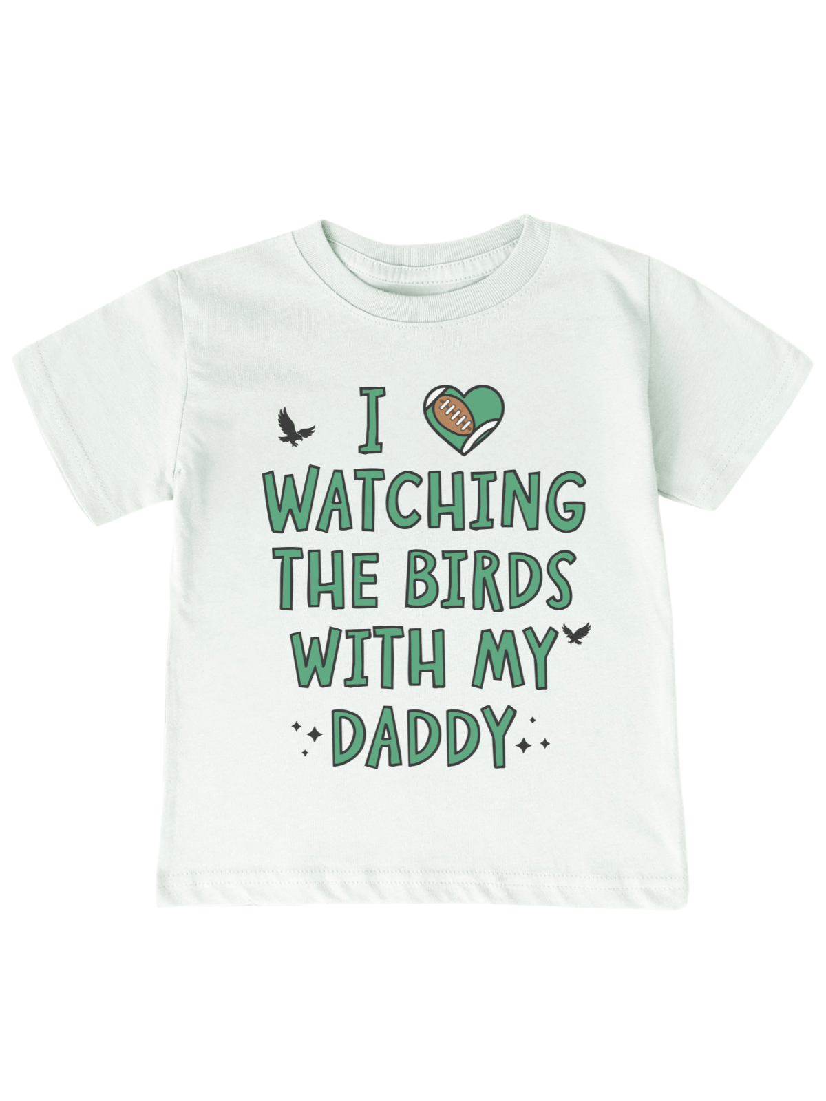 Watching the Birds With My Daddy Kids Tee - Philly Football